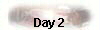  Day 2 