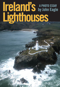 Ireland's Lighthouses A Photo Essay by John Eagle
